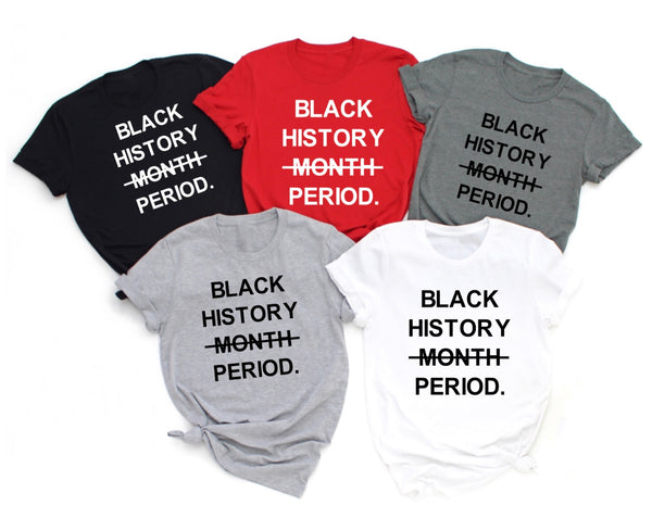 Black History Month Period Shirt