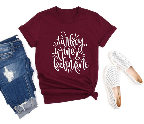 Turkey, Wine, & Feeling Fine Shirt