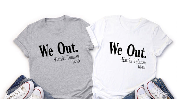 We Out-Harriet Tubman Shirt