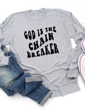 God is the chain breaker shirt