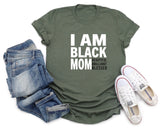 I am black Mom shirt