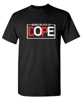 Being Black Is Dope Shirt